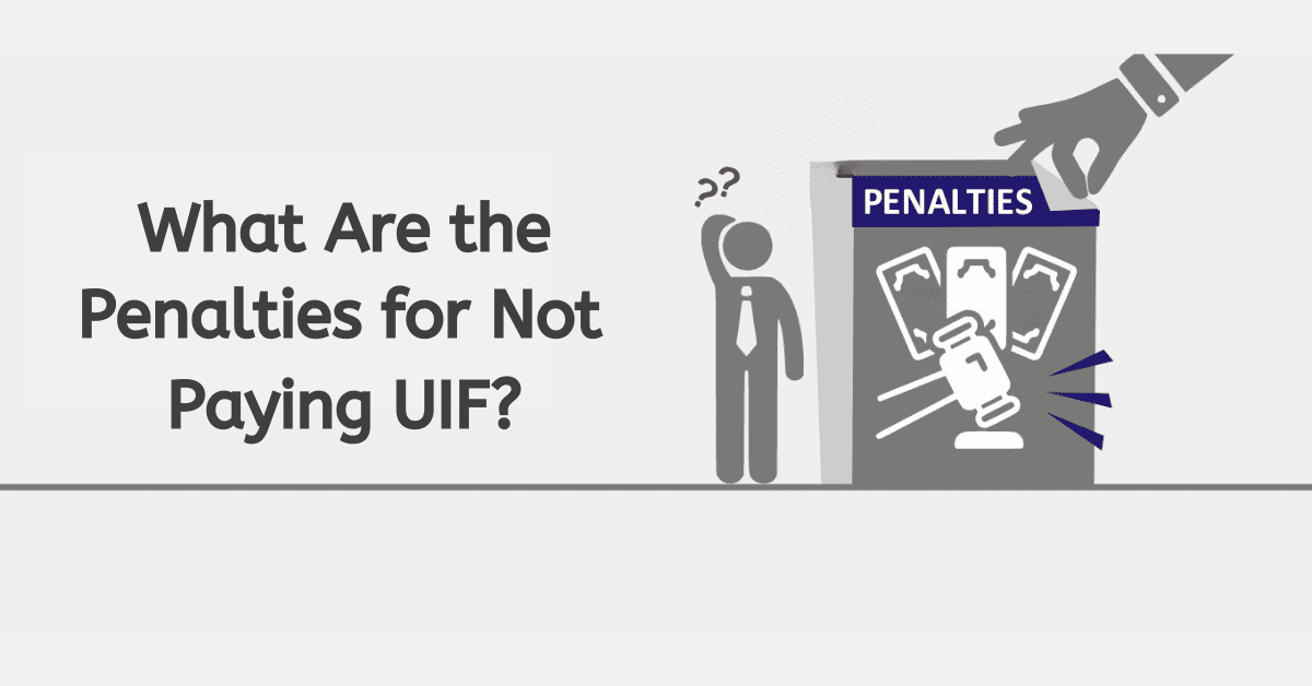 What Are the Penalties for Not Paying UIF?
