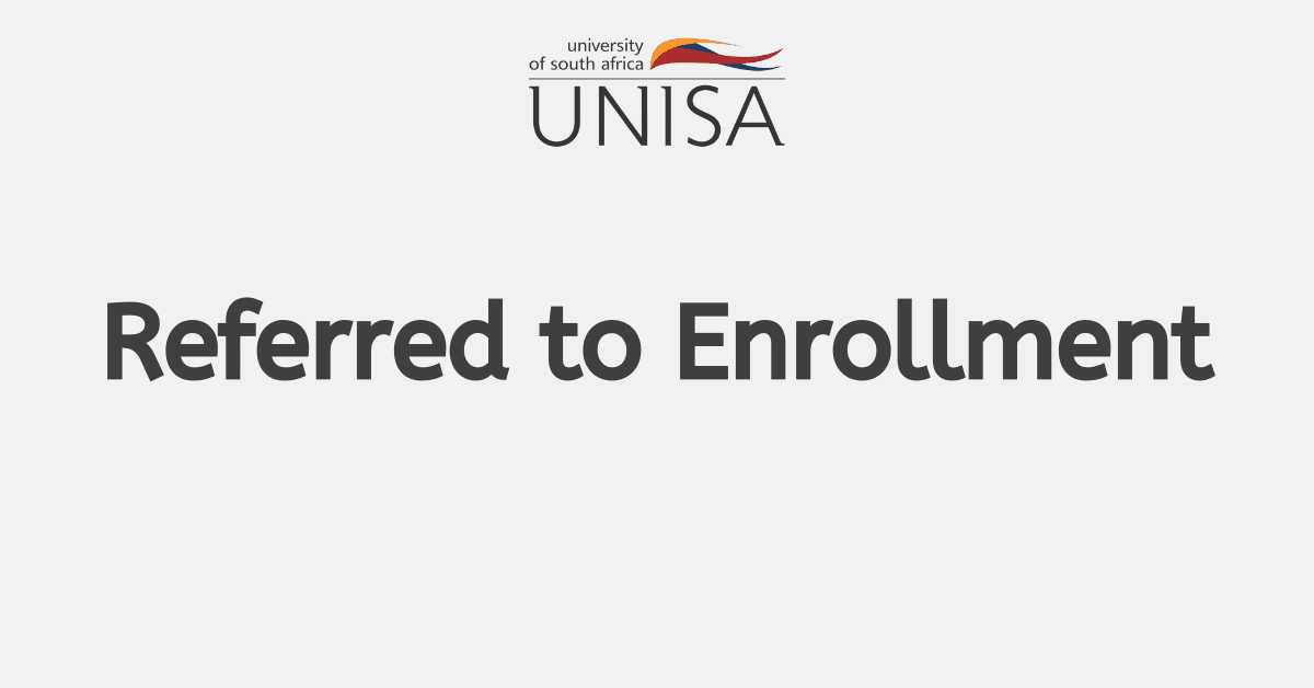 What Does ‘Referred to Enrollment’ Mean At Unisa
