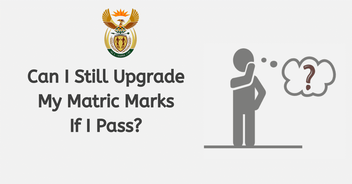 Can I Still Upgrade My Matric Marks If I Pass?