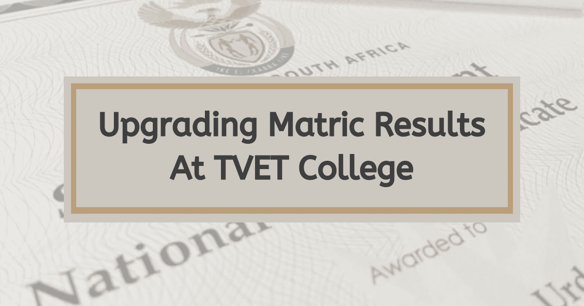 Can You Upgrade Matric Results At TVET College?