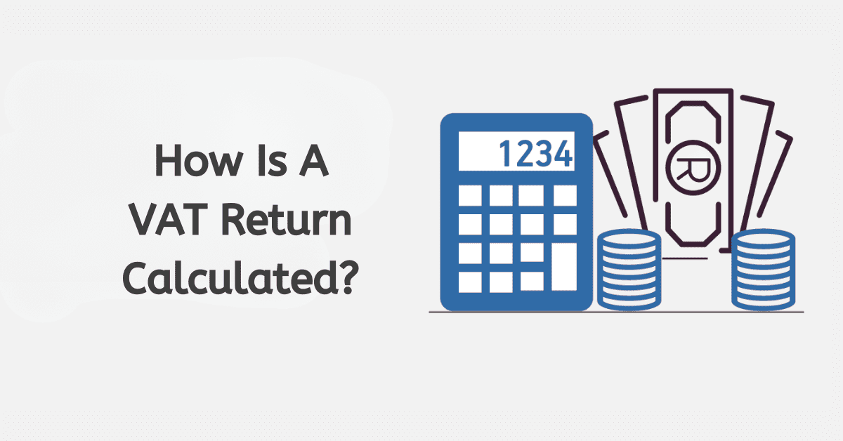 How Is A VAT Return Calculated?