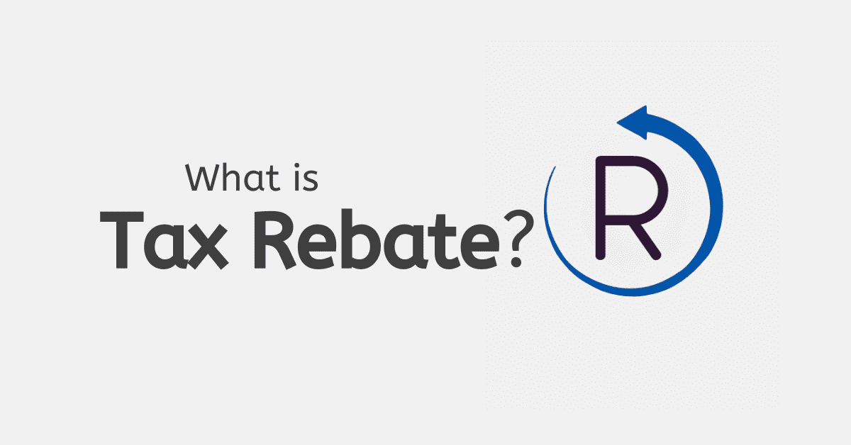 What Is Tax Rebate?