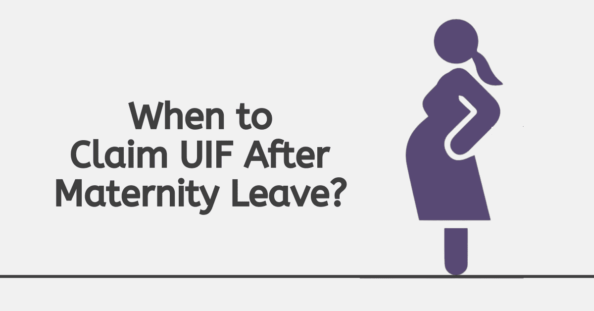 When to Claim UIF After Maternity Leave?